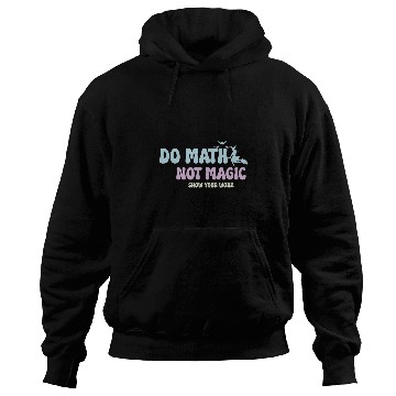 Discover Do Math Not Magic Funny Math Teacher Hoodies