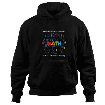 Discover Funny Math Quote Why Was The Math Book Sad Math Lovers Hoodies