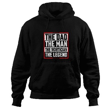 Discover The Dad The Man The Mortician The Legend Mortician Hoodies