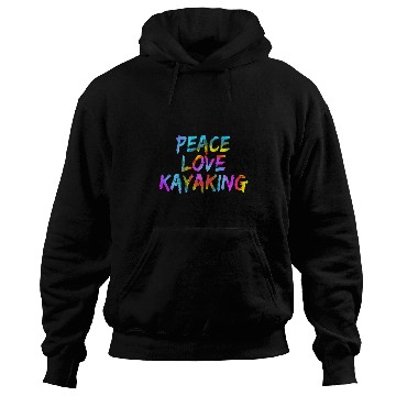 Discover Peace Love Kayaking Kayak Boat Paddling Whitewater Canoeist Hoodies