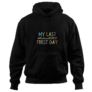 Discover My Last First Day Of School Retired Teacher 2025 Retirement Hoodies