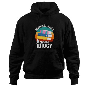 Discover Reading Seriously Harms Idiocy Librarian Bookworm Read Books Hoodies