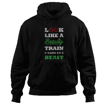 Discover Look Like A Beauty Train Like A Beast Hoodies