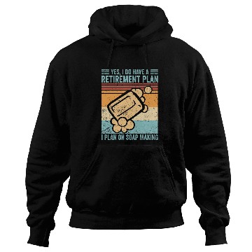 Discover Funny Soap Making Soap Maker Retirement Plan On Soap Making Hoodies