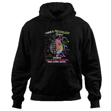 Discover I Have A Psychology Degree Hoodies