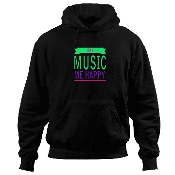 Discover 80s Music me happy Hoodies
