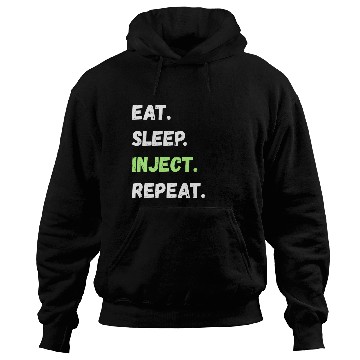 Discover Eat. Sleep. Inject. Repeat. Lifestyle Gifts Hoodies