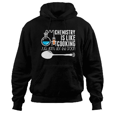 Discover Chemistry Is Like Cooking Hoodies