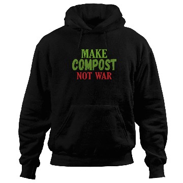 Discover Make Compost Not War World Earth Water Arbor Day Hoodies