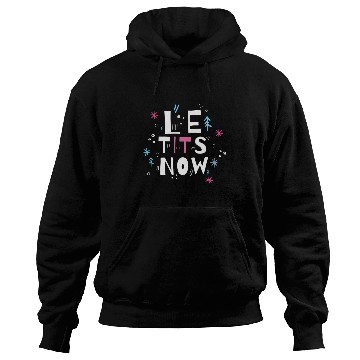 Discover Let it snow, Le tits now Hoodies