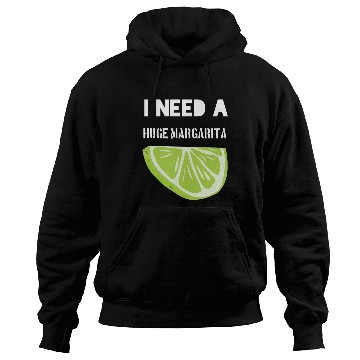 Discover I Need A Huge Margarita Hoodies