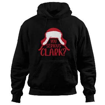 Discover YOU SERIOUS CLARK - FUNNY CHRISTMAS Hoodies