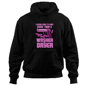 Discover I Know How To Load More Than A Washer Gun Shooting Hoodies