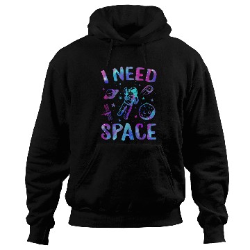 Discover I Need Space, I Need My Space Hoodies, Space