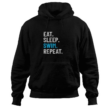 Discover SWIMMING SWIM TEAM SWIMMER eat,sleep,swim,repeat Hoodies