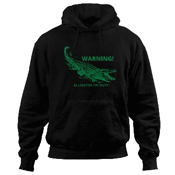 Discover WARNING! Alligator On Duty Hoodies