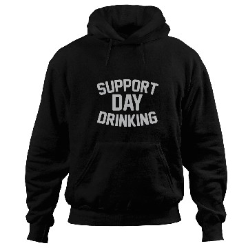 Discover SUPPORT DAY DRINKING Hoodies
