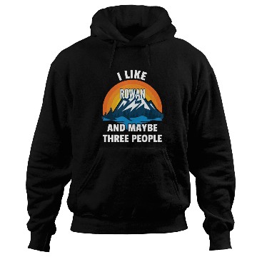 Discover I Like Rowan And Maybe Three People Hoodies