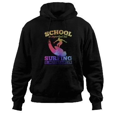 Discover School Is Important But Surfing Is Importanter Hoodies