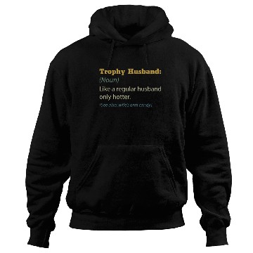 Discover Trophy Husband Like A Regular Husband Only Hotter Hoodies