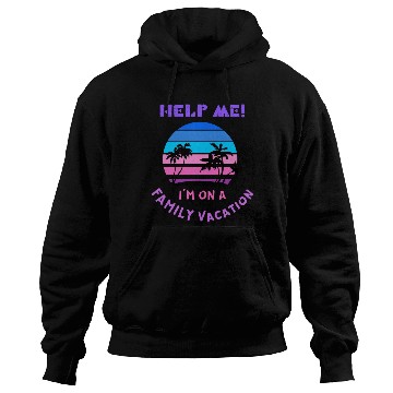 Discover Help Me I m On A Family Vacation Hoodies