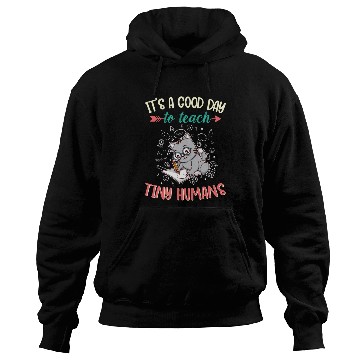 Discover Good Day To Teach Tiny Humans Elementary Teacher Hoodies