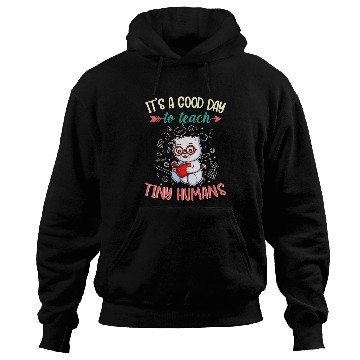 Discover Good Day To Teach Tiny Humans Elementary Teacher Hoodies