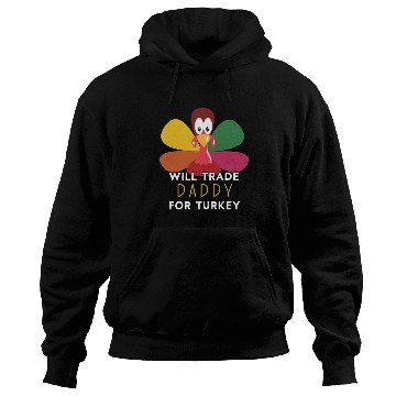 Discover Thanksgiving for Kids Will Trade Daddy for Turkey Hoodies