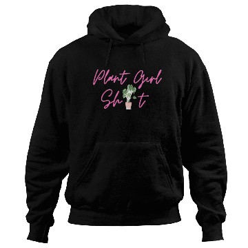 Discover Plant Girl Shit Hoodies