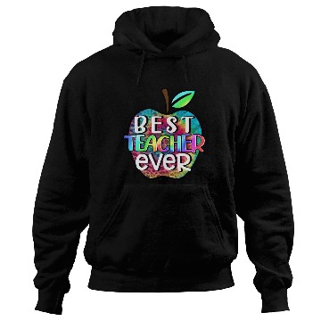 Discover Teacher, Best Teacher Ever Hoodies