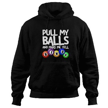 Discover Pull My Balls And Make Me Yell Bingo Player Funny Hoodies