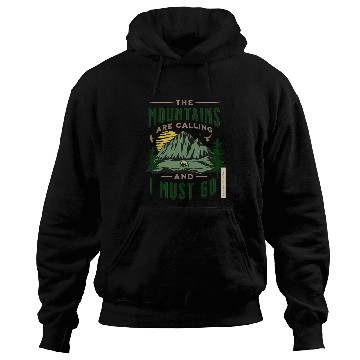 Discover The Mountains Are Calling And I Must Go Hoodies