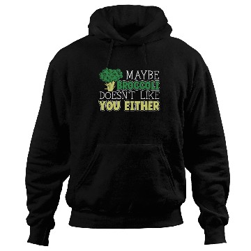 Discover Maybe Broccoli Doesn't Like You Either Vegetable Hoodies