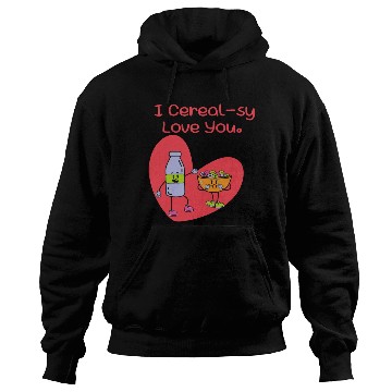 Discover I Cereal-sy Love You Hoodies