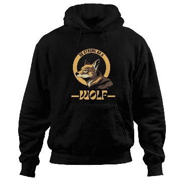 Discover Be Strong As A Wolf Hoodies
