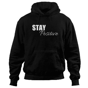 Discover Stay positive | Cool saying Hoodies