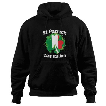 Discover St Patrick Was Italian St Patrick s Day Hoodies