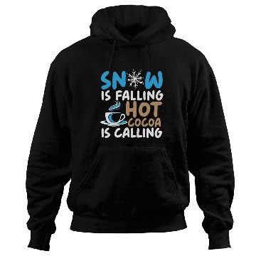 Discover Snow Is Falling Hot Cocoa Is Calling Ice Cold Hoodies