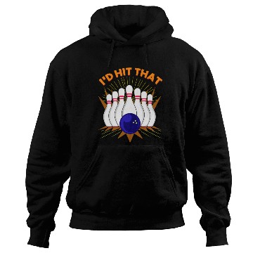 Discover I d Hit That For Bowling Player Hoodies