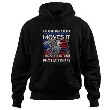 Discover Our Veterans Flag Do Not Fly the Wind Moves It Hoodies