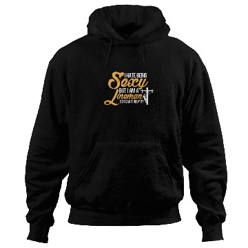 Discover I Hate Being Sexy But I Am A Lineman Can't Help It Hoodies