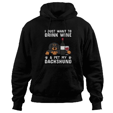 Discover Drink Wine And Pet My Dachshund Hoodies