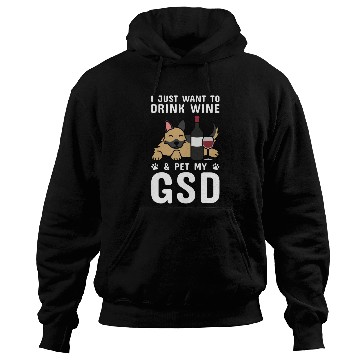 Discover Drink Wine And Pet My German Shepherd Hoodies