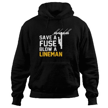 Discover save a fuse blow a lineman Hoodies