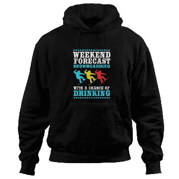 Discover Weekend Forecast Drinking Snowboarding Snowboarder Hoodies