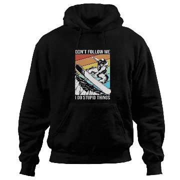 Discover Dont Follow Me I Do Stupid Things Snowboarding Hoodies