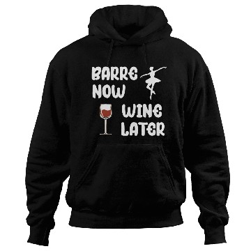 Discover Barre Now Wine Later Ballet Dance Hoodies