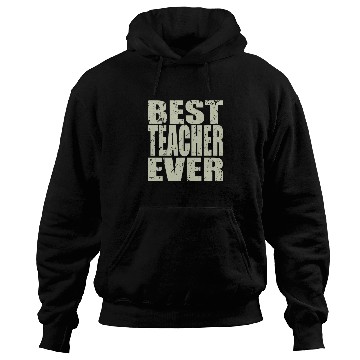 Discover Best Teacher Ever Teacher Gift Hoodies