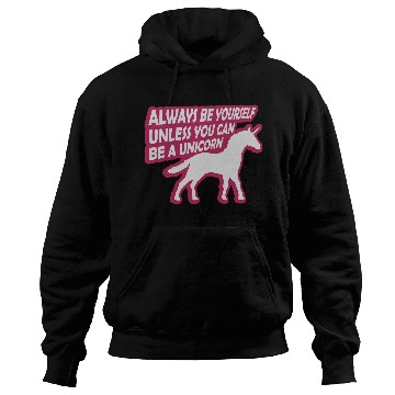 Discover unicorn always be yourself Hoodies