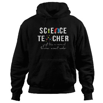 Discover Science Teacher Just Like Normal Teacher Science Hoodies
